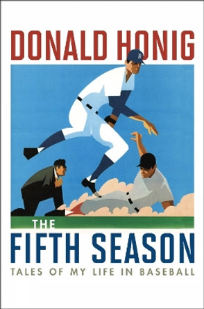 The Fifth Season: Tales of My Life in Baseball by Donald Honing 9781566638104