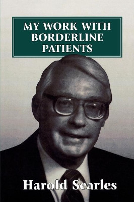 My Work With Borderline Patients by Harold F. Searles 9781568214016