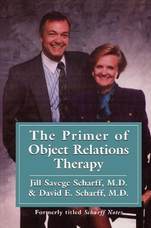 The Primer of Object Relations Therapy by Jill Savege Scharff 9781568217741