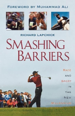Smashing Barriers: Race and Sport in the New Millenium by Richard Lapchick 9781568331775