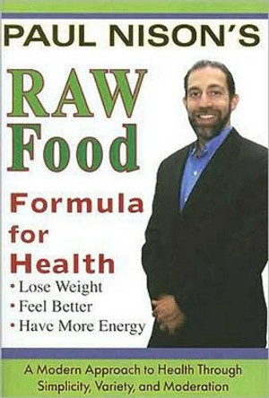 Raw Food Formula for Health by Paul Nison 9781570672163