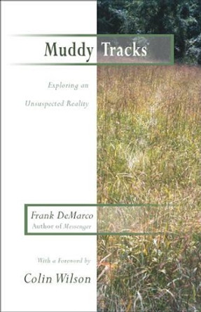 Muddy Tracks: Exploring an Unsuspected Reality by Frank DeMarco 9781571743626