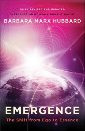 Emergence: The Shift from EGO to Essence by Barbara Marx Hubbard 9781571746740