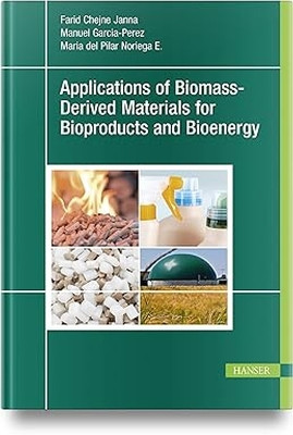 Applications of Biomass-Derived Materials for Bioproducts and Bioenergy by Farid Chejne Janna 9781569908976