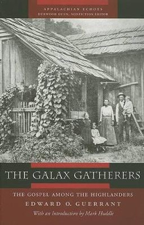 The Galax Gatherers: The Gospel among the Highlanders by Edward Guerrant 9781572333635