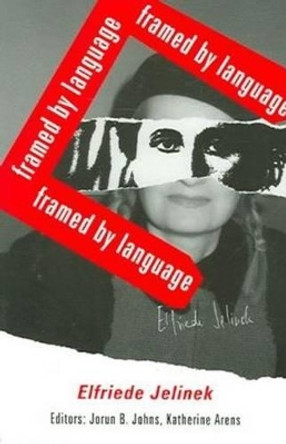 Elfriede Jelinek: Framed by Language by Johns 9781572411456