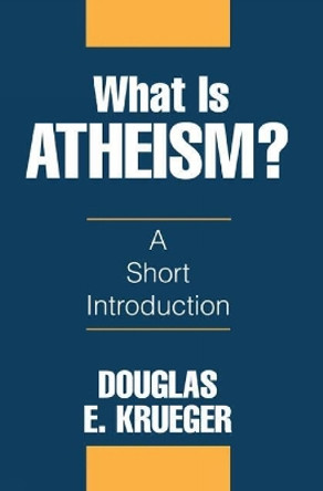 What is Atheism?: A Short Introduction by Douglas E. Krueger 9781573922142