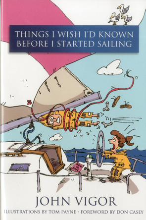 Things I Wish I'd Known Before I Started Sailing by John Vigor 9781574092110