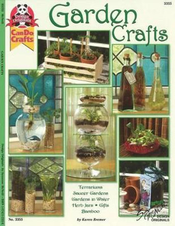Garden Crafts: Terrariums Saucer Gardens, Gardens in Water, Herb Jars, Gifts Bamboo by Karen Bremer 9781574212327