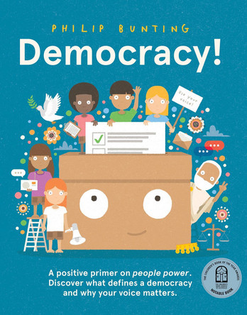 Democracy!: A positive primer on people power. Discover what defines a democracy and why your voice matters. by Philip Bunting
