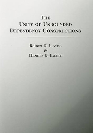 The Unity of Unbounded Dependency Constructions by Robert D. Levine 9781575864662