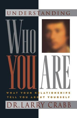 Understanding Who You are by Lawrence J. Crabb 9781576830147