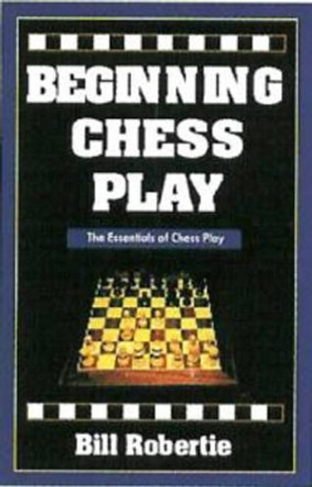 Beginning Chess Play by Bill Robertie 9781580420440