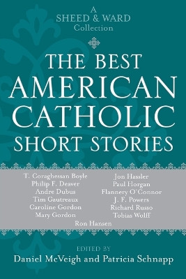 The Best American Catholic Short Stories: A Sheed & Ward Collection by Daniel McVeigh 9781580512107