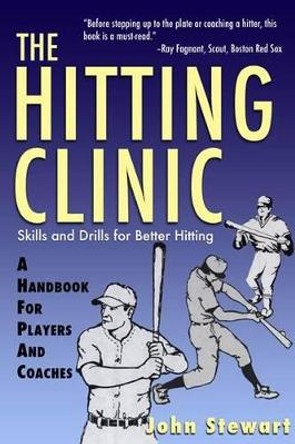 The Hitting Clinic: A Handbook for Players and Coaches by John Stewart 9781580801317