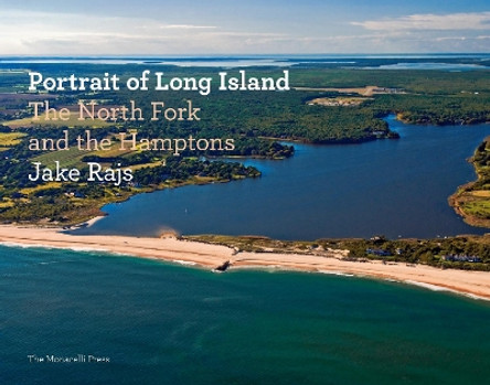 Portrait of Long Island: The North Fork and the Hamptons by Jake Rajs 9781580933155