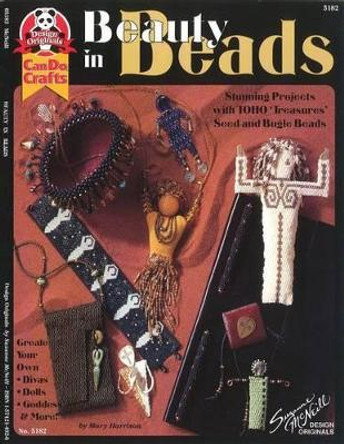 Beauty in Beads: Stunning Projects with Toho Treasures Seed and Bugle Beads by Mary Harrison 9781574214925