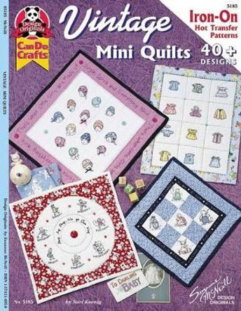 Vintage Mini Quilts: 40+ Designs: Iron-On Hot Transfer Patterns by Nori Koenig 9781574214956