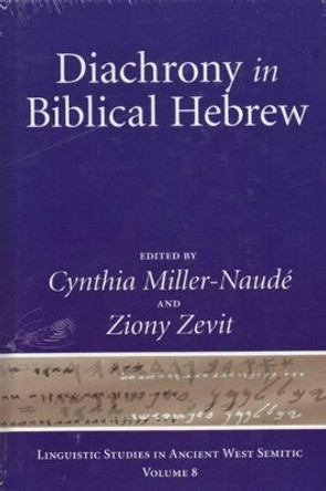 Diachrony in Biblical Hebrew by Cynthia Miller-Naudé 9781575062532