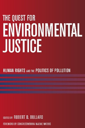 The Quest for Environmental Justice: Human Rights and the Politics of Pollution by Robert D. Bullard 9781578051205