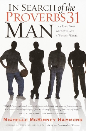 In Search of the Proverbs 31 Man: The Husband Every Woman Wants by Michelle McKinney Hammond 9781578564514