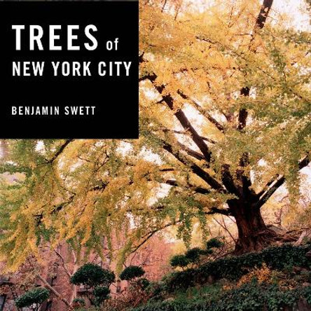 Trees of New York City by Benjamin Swett 9781581574425