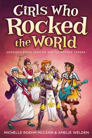 Girls Who Rocked the World 2: Heroines from Joan of ARC to Mother Teresa by Mccann 9781582703022