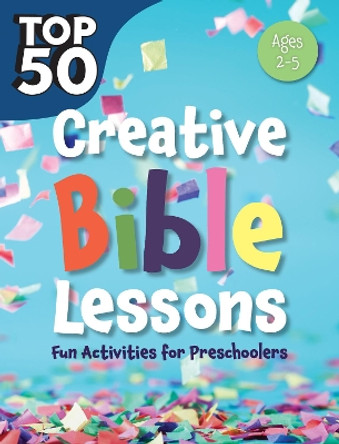 Top 50 Creative Bible Lessons Preschool by Rose Publishing 9781584111566