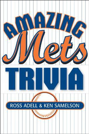 Amazing Mets Trivia by Ross Adell 9781589790353