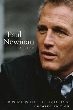 Paul Newman: A Life by Lawrence J. Quirk 9781589794375