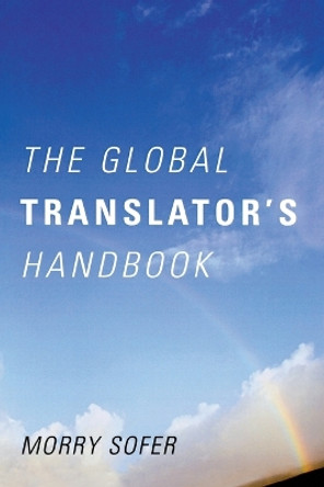 The Global Translator's Handbook by Morry Sofer 9781589797598