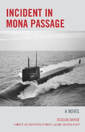 Incident in Mona Passage: A Novel by Douglas Savage 9781589798472