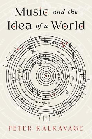 Music and the Idea of a World by Peter Kalkavage 9781589881860