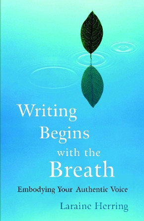 Writing Begins With The Breath by Laraine Herring 9781590304730