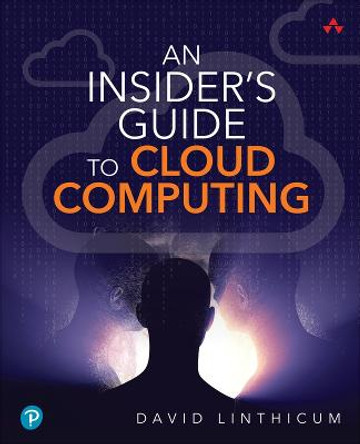 Insider’s Guide to Cloud Computing, An by David Linthicum