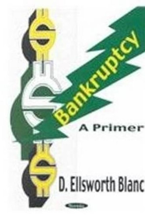 Bankruptcy: A Primer by D. Ellsworth Blanc 9781590332184