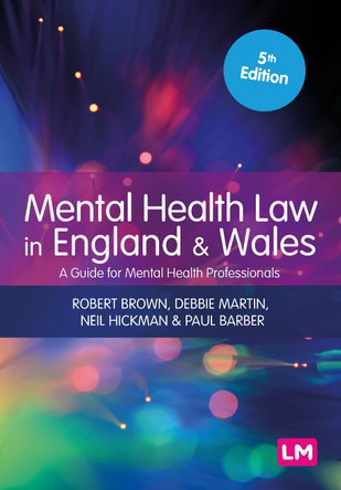 Mental Health Law in England and Wales: A Guide for Mental Health Professionals by Robert A Brown