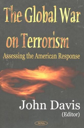 Global War on Terrorism: Assessing the American Response by John Davis 9781590339183