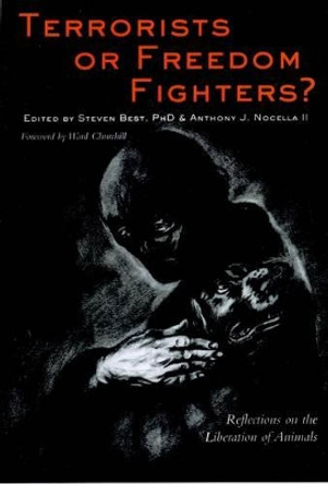 Terrorists or Freedom Fighters: Reflections on the Liberation of Animals by Steven Best 9781590560549