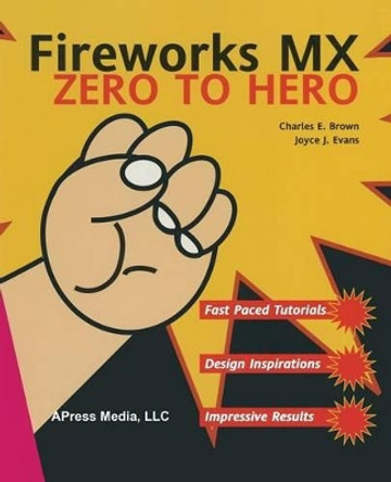 Fireworks MX Zero to Hero by Charles E. Brown 9781590592038