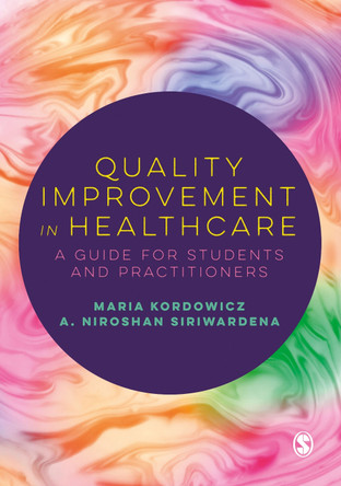 Quality Improvement in Healthcare: A Guide for Students and Practitioners by Maria Kordowicz