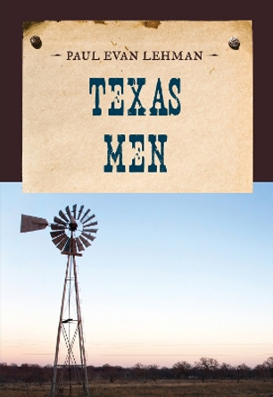 Texas Men by Paul Evan Lehman 9781590774229