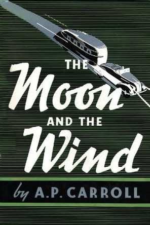 The Moon and the Wind by A. P. Carroll 9781590774830