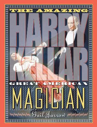 The Amazing Harry Kellar: Great American Magician by Gail Jarrow 9781590788653