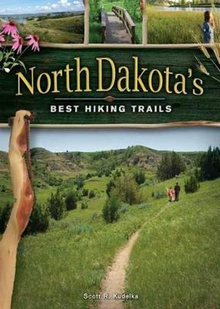 North Dakota's Best Hiking Trails by Scott Kudelka 9781591932574