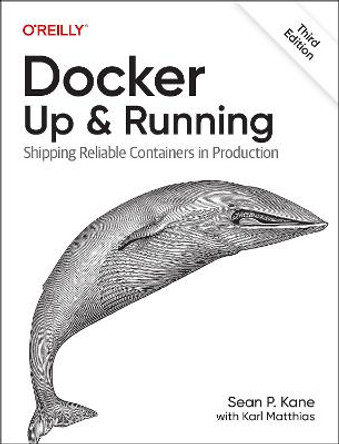Docker - Up & Running: Shipping Reliable Containers in Production by Sean P. Kane