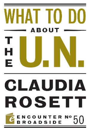 What to Do About the U.N. by Claudia Rosett 9781594039720