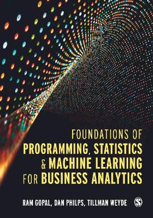 Foundations of Programming, Statistics, and Machine Learning for Business Analytics by Ram Gopal