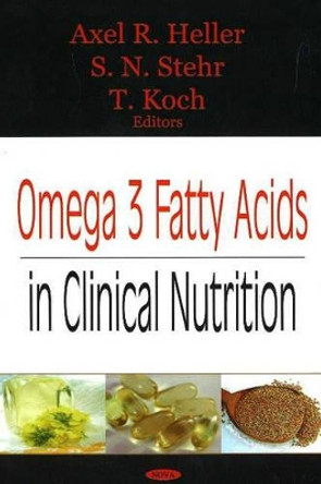 Omega 3 Fatty Acids in Clinical Nutrition by Axel R. Heller 9781594546013