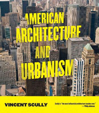 American Architecture and Urbanism by Vincent Scully 9781595341518